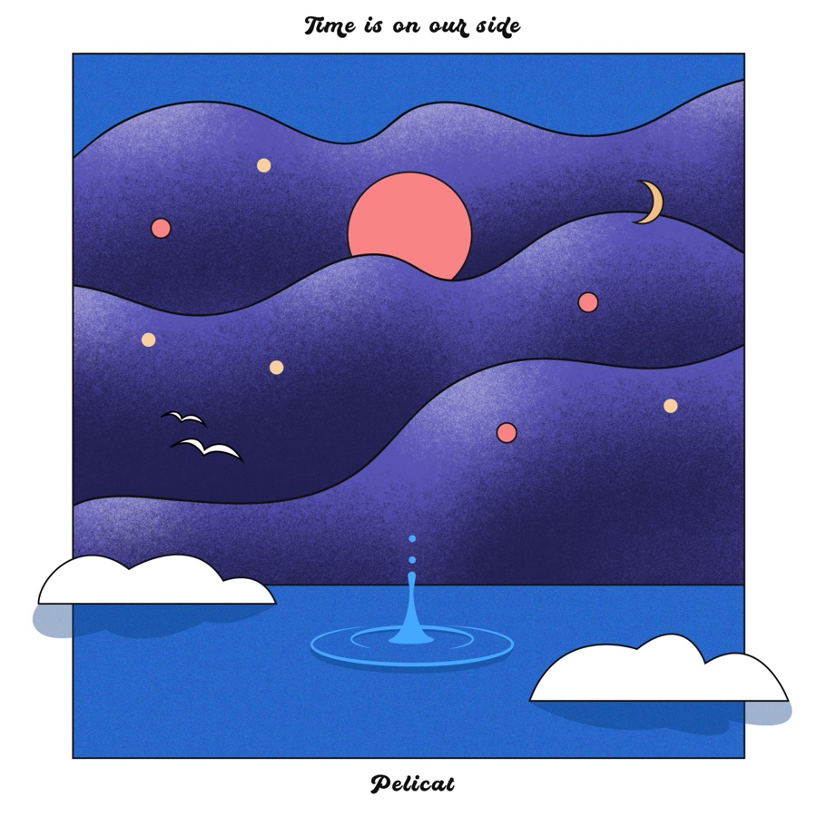 Pelicat — Time Is on Our Side